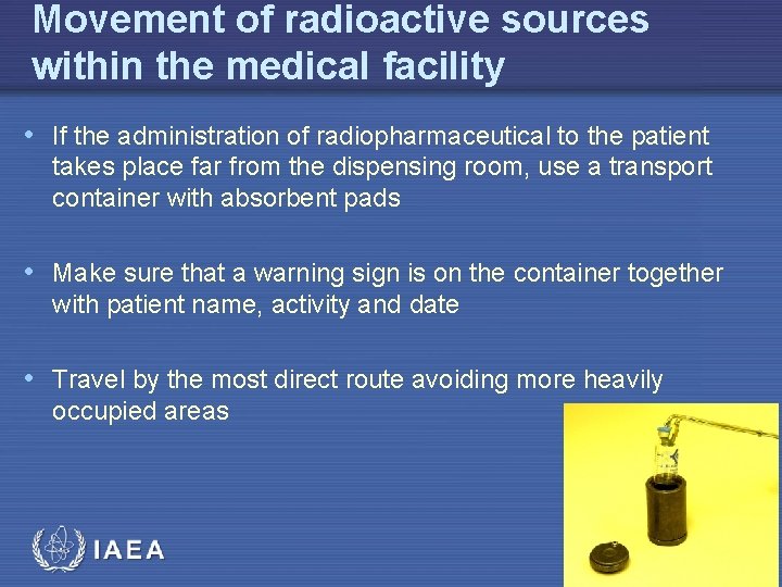 Movement of radioactive sources within the medical facility • If the administration of radiopharmaceutical