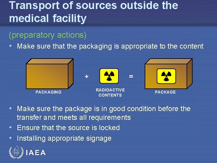 Transport of sources outside the medical facility (preparatory actions) • Make sure that the