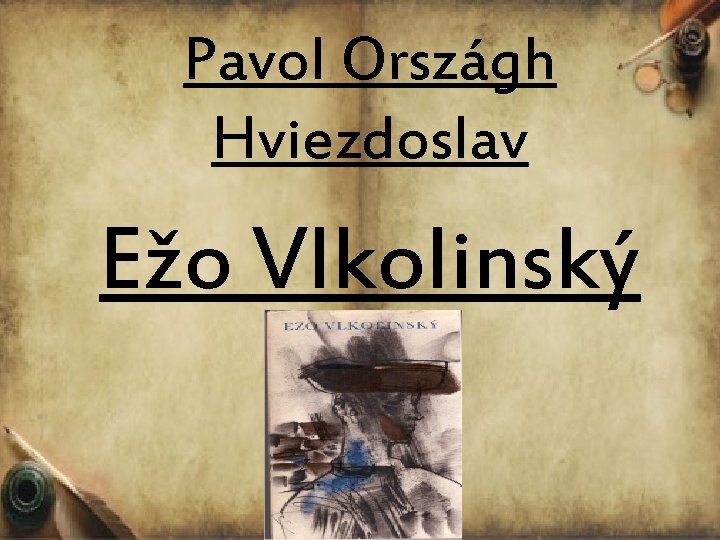 Pavol Országh Hviezdoslav Ežo Vlkolinský 