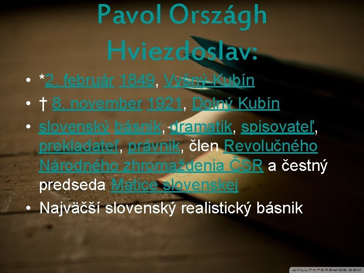 Pavol Országh Hviezdoslav: • *2. február 1849, Vyšný Kubín • † 8. november 1921,