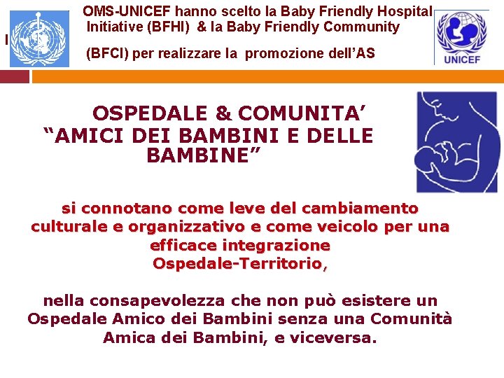 Initiative OMS-UNICEF hanno scelto la Baby Friendly Hospital Initiative (BFHI) & la Baby Friendly
