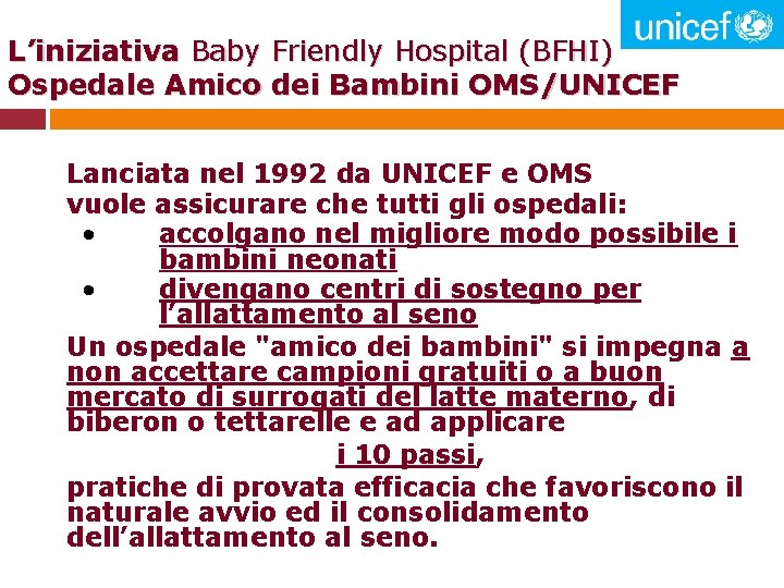 L’iniziativa Baby Friendly Hospital (BFHI) Ospedale Amico dei Bambini OMS/UNICEF Lanciata nel 1992 da