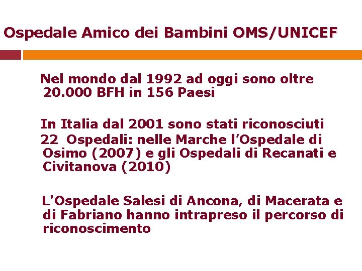 Ospedale Amico dei Bambini OMS/UNICEF Nel mondo dal 1992 ad oggi sono oltre 20.