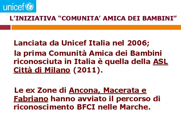 L’INIZIATIVA “COMUNITA’ AMICA DEI BAMBINI” Lanciata da Unicef Italia nel 2006; la prima Comunità