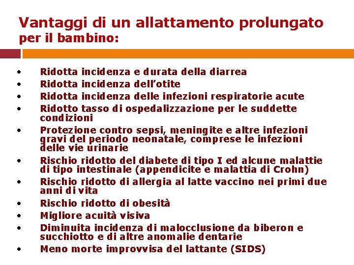 Vantaggi di un allattamento prolungato per il bambino: • • • Ridotta incidenza e