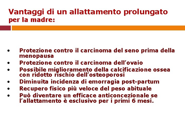 Vantaggi di un allattamento prolungato per la madre: • • • Protezione contro il