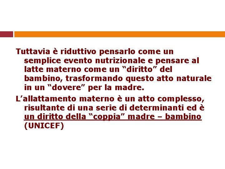 Tuttavia è riduttivo pensarlo come un semplice evento nutrizionale e pensare al latte materno