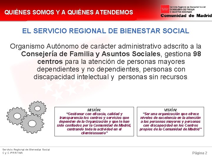 QUIÉNES SOMOS Y A QUIÉNES ATENDEMOS EL SERVICIO REGIONAL DE BIENESTAR SOCIAL Organismo Autónomo