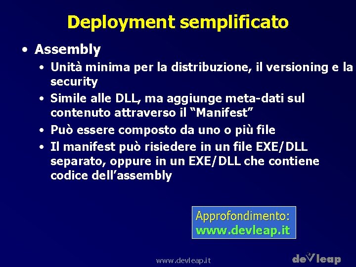 Deployment semplificato • Assembly • Unità minima per la distribuzione, il versioning e la
