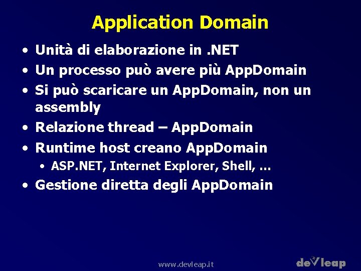 Application Domain • Unità di elaborazione in. NET • Un processo può avere più