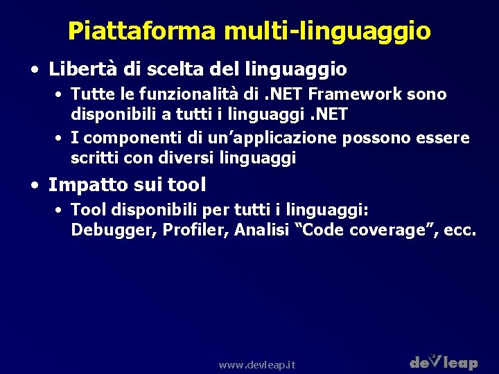 Piattaforma multi-linguaggio • Libertà di scelta del linguaggio • Tutte le funzionalità di. NET
