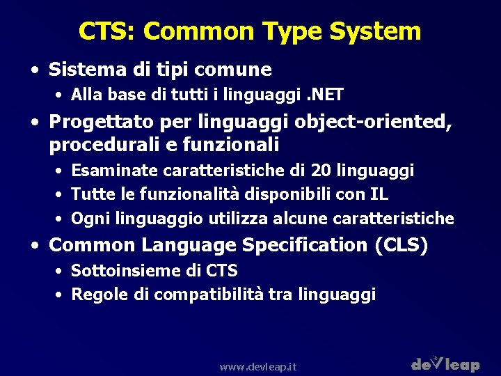 CTS: Common Type System • Sistema di tipi comune • Alla base di tutti