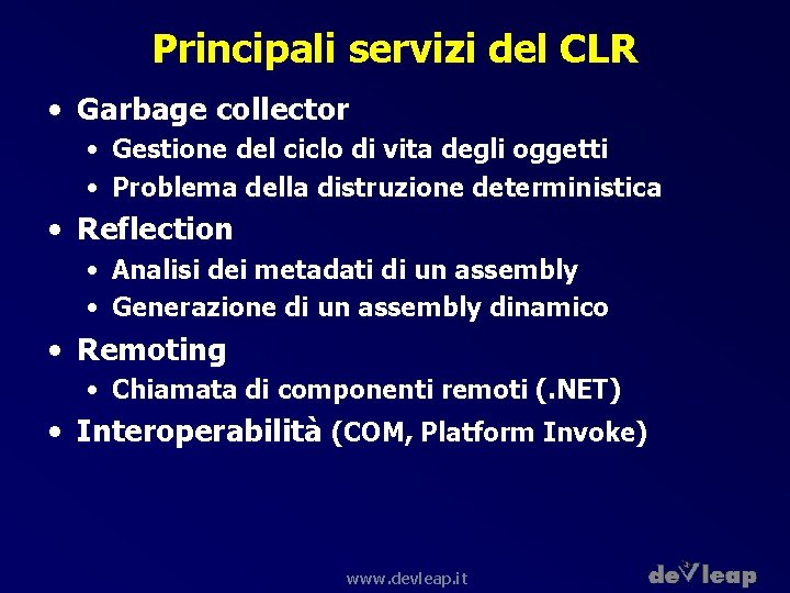 Principali servizi del CLR • Garbage collector • Gestione del ciclo di vita degli