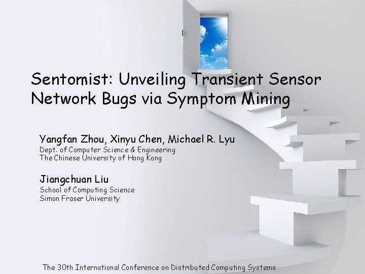 Sentomist: Unveiling Transient Sensor Network Bugs via Symptom Mining Yangfan Zhou, Xinyu Chen, Michael
