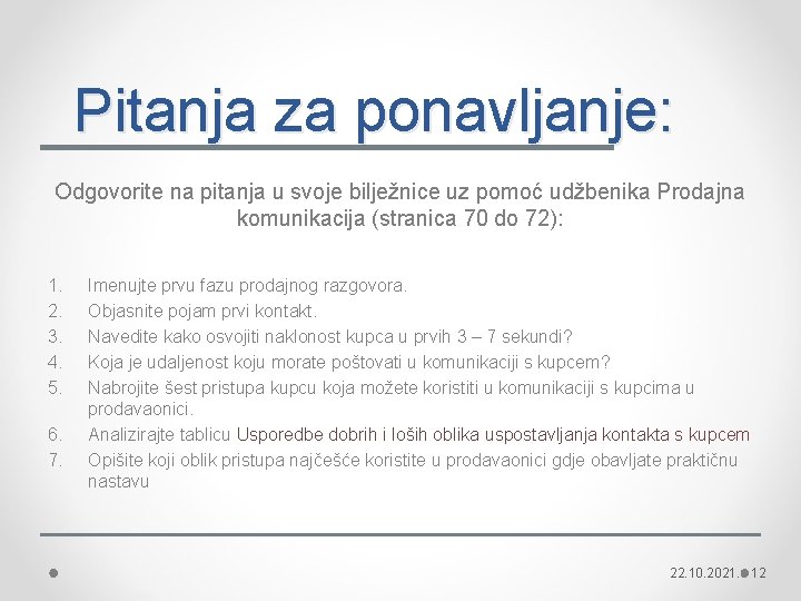 Pitanja za ponavljanje: Odgovorite na pitanja u svoje bilježnice uz pomoć udžbenika Prodajna komunikacija