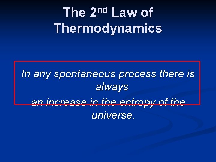 nd 2 The Law of Thermodynamics In any spontaneous process there is always an