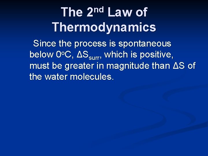 nd 2 The Law of Thermodynamics Since the process is spontaneous below 0 o.