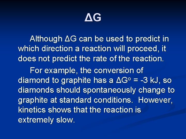 ΔG Although ΔG can be used to predict in which direction a reaction will