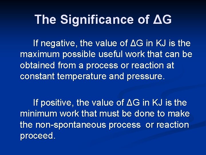 The Significance of ΔG If negative, the value of ΔG in KJ is the