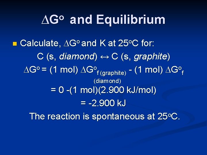 ∆Go and Equilibrium n Calculate, ∆Go and K at 25 o. C for: C