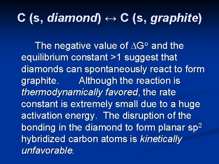 C (s, diamond) ↔ C (s, graphite) The negative value of ∆Go and the