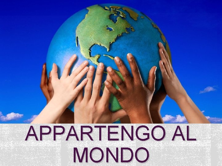 APPARTENGO AL MONDO 