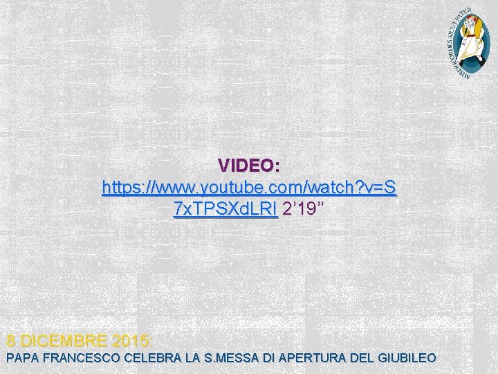 VIDEO: https: //www. youtube. com/watch? v=S 7 x. TPSXd. LRI 2’ 19’’ 8 DICEMBRE