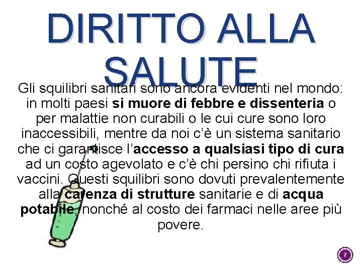 DIRITTO ALLA SALUTE Gli squilibri sanitari sono ancora evidenti nel mondo: in molti paesi