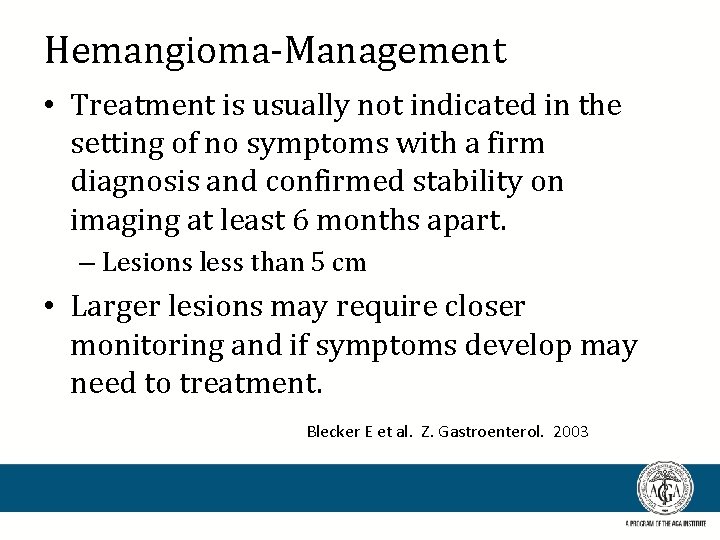 Hemangioma-Management • Treatment is usually not indicated in the setting of no symptoms with