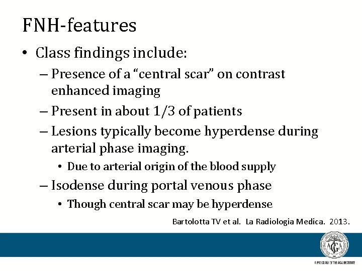 FNH-features • Class findings include: – Presence of a “central scar” on contrast enhanced