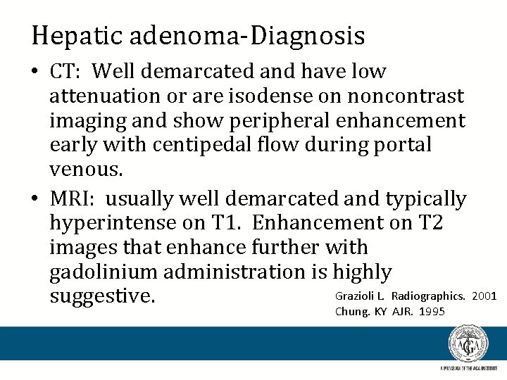 Hepatic adenoma-Diagnosis • CT: Well demarcated and have low attenuation or are isodense on