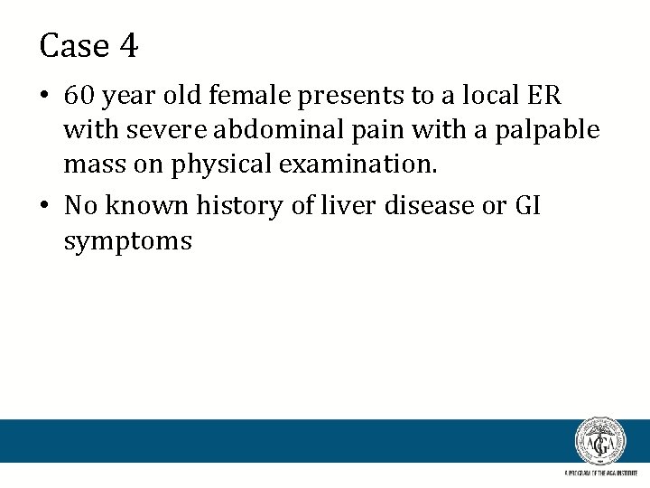 Case 4 • 60 year old female presents to a local ER with severe