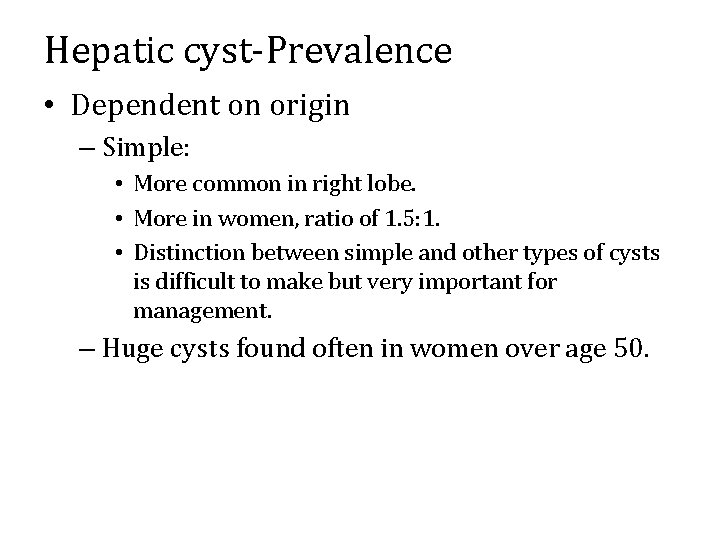 Hepatic cyst-Prevalence • Dependent on origin – Simple: • More common in right lobe.