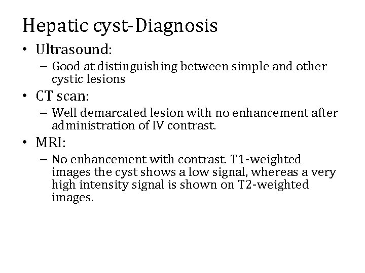 Hepatic cyst-Diagnosis • Ultrasound: – Good at distinguishing between simple and other cystic lesions