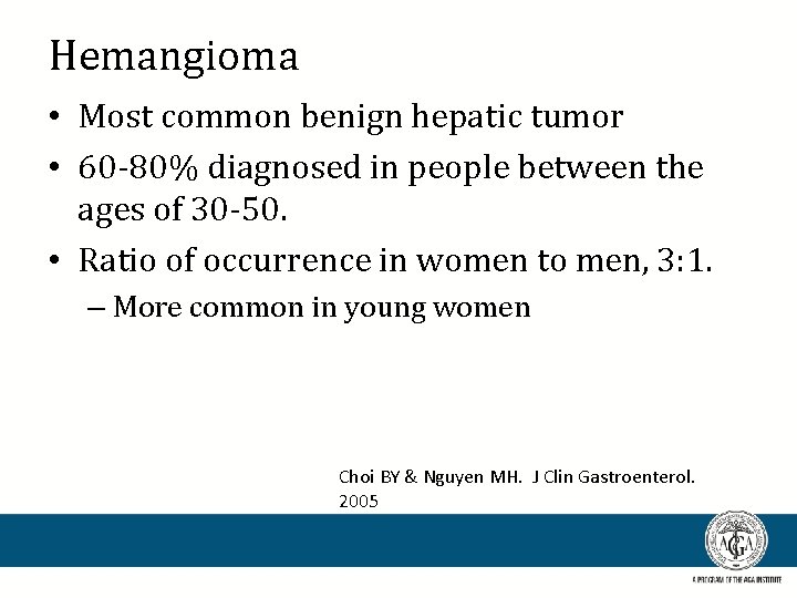 Hemangioma • Most common benign hepatic tumor • 60 -80% diagnosed in people between