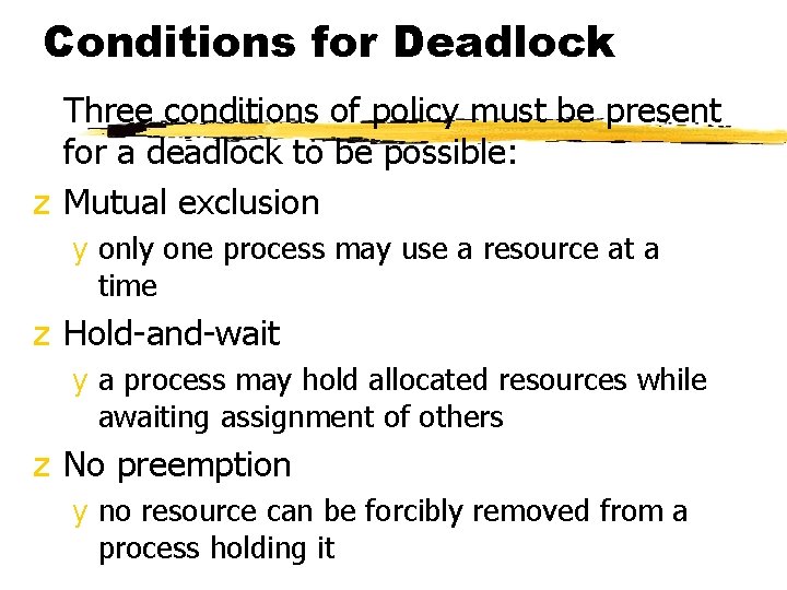 Conditions for Deadlock Three conditions of policy must be present for a deadlock to