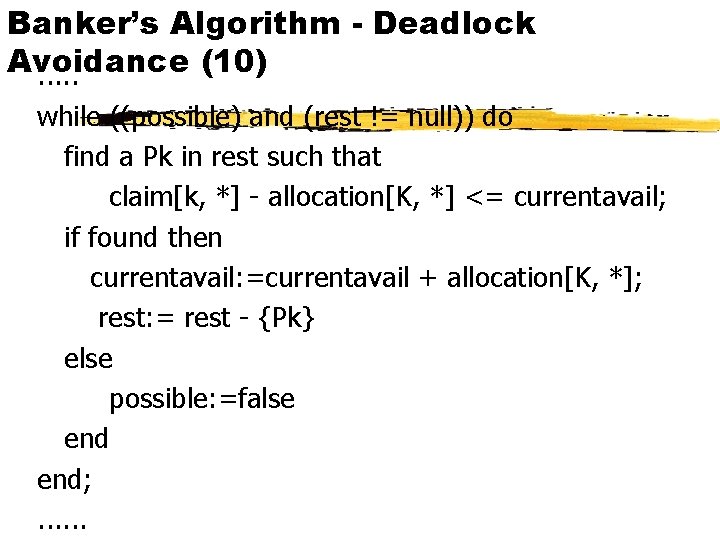 Banker’s Algorithm - Deadlock Avoidance (10). . . while ((possible) and (rest != null))