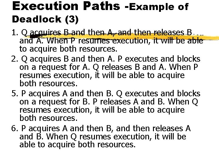 Execution Paths -Example of Deadlock (3) 1. Q acquires B and then A, and