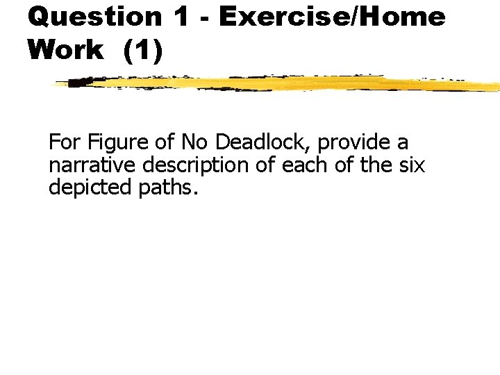 Question 1 - Exercise/Home Work (1) For Figure of No Deadlock, provide a narrative