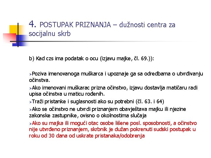 4. POSTUPAK PRIZNANJA – dužnosti centra za socijalnu skrb b) Kad czs ima podatak