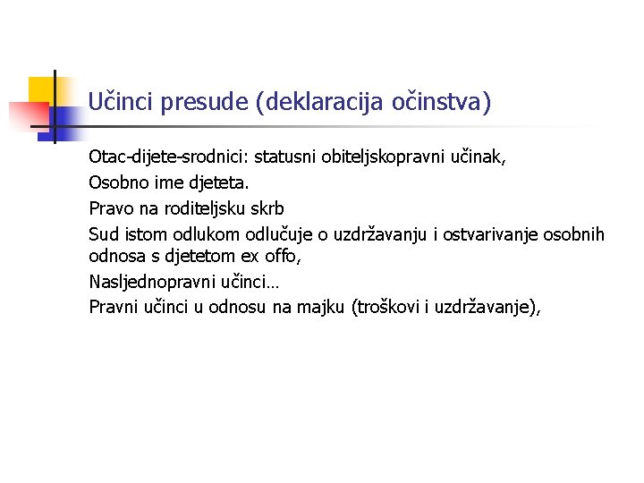 Učinci presude (deklaracija očinstva) Otac-dijete-srodnici: statusni obiteljskopravni učinak, Osobno ime djeteta. Pravo na roditeljsku