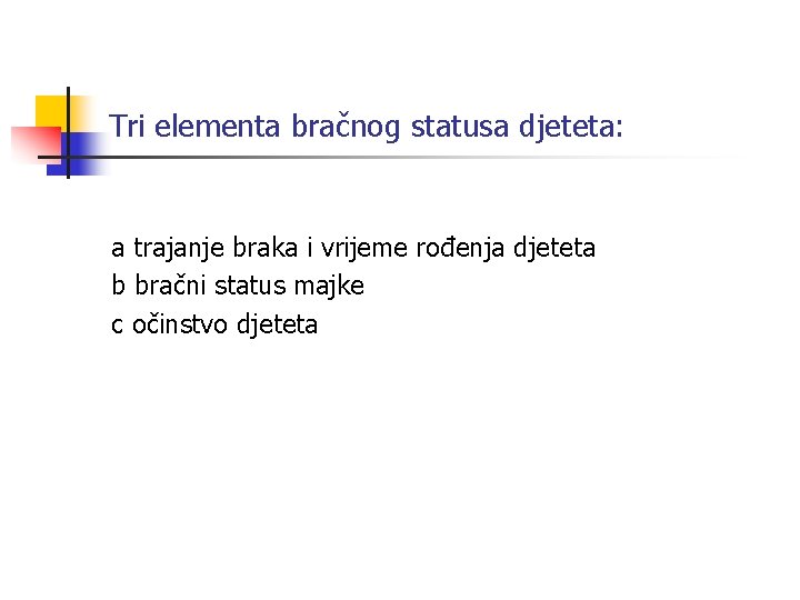 Tri elementa bračnog statusa djeteta: a trajanje braka i vrijeme rođenja djeteta b bračni