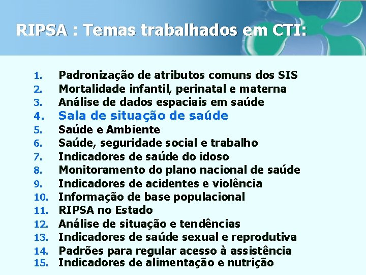 RIPSA : Temas trabalhados em CTI: 1. 2. 3. 4. 5. 6. 7. 8.