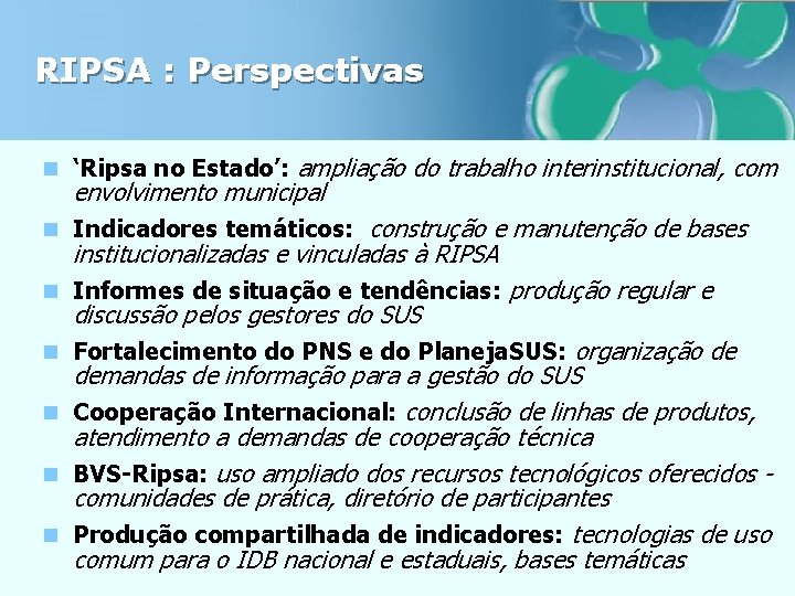 RIPSA : Perspectivas n ‘Ripsa no Estado’: ampliação do trabalho interinstitucional, com envolvimento municipal