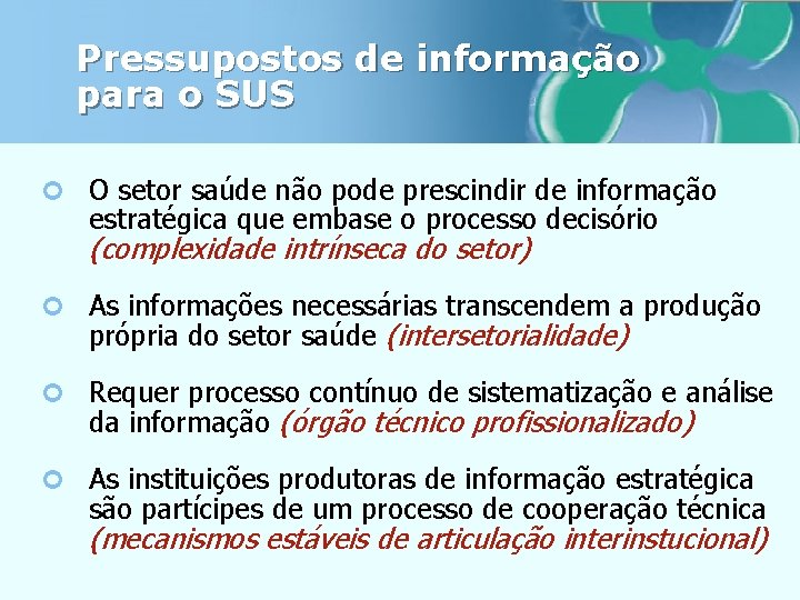 Pressupostos de informação para o SUS ¢ O setor saúde não pode prescindir de