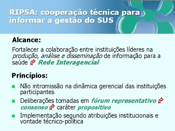 RIPSA: cooperação técnica para informar a gestão do SUS Alcance: Fortalecer a colaboração entre