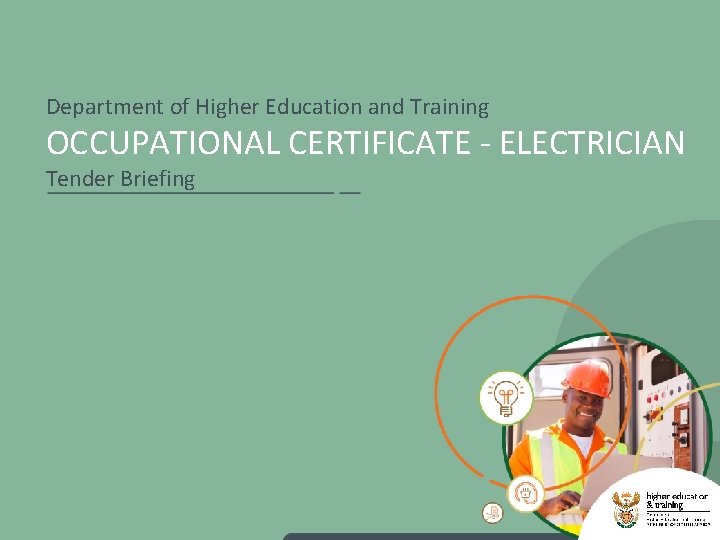 Department of Higher Education and Training OCCUPATIONAL CERTIFICATE - ELECTRICIAN Tender Briefing 