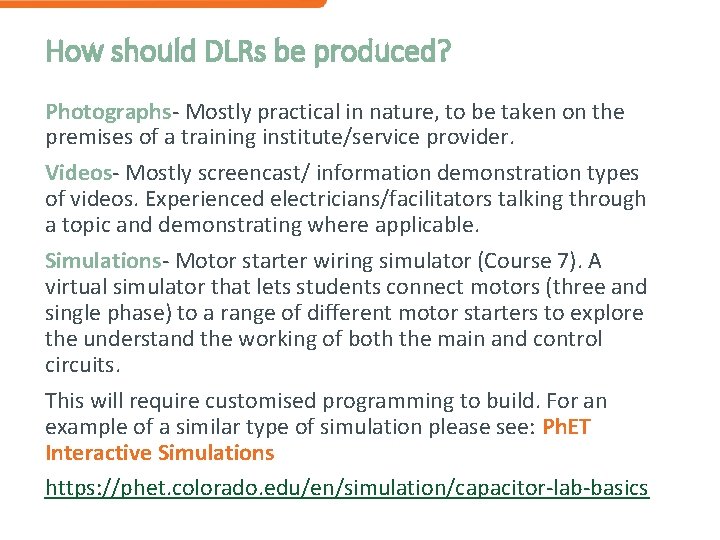 How should DLRs be produced? Photographs- Mostly practical in nature, to be taken on