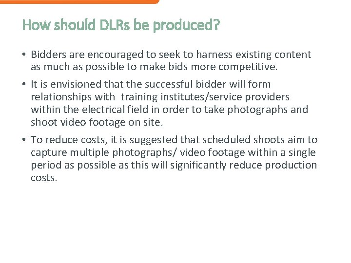 How should DLRs be produced? • Bidders are encouraged to seek to harness existing