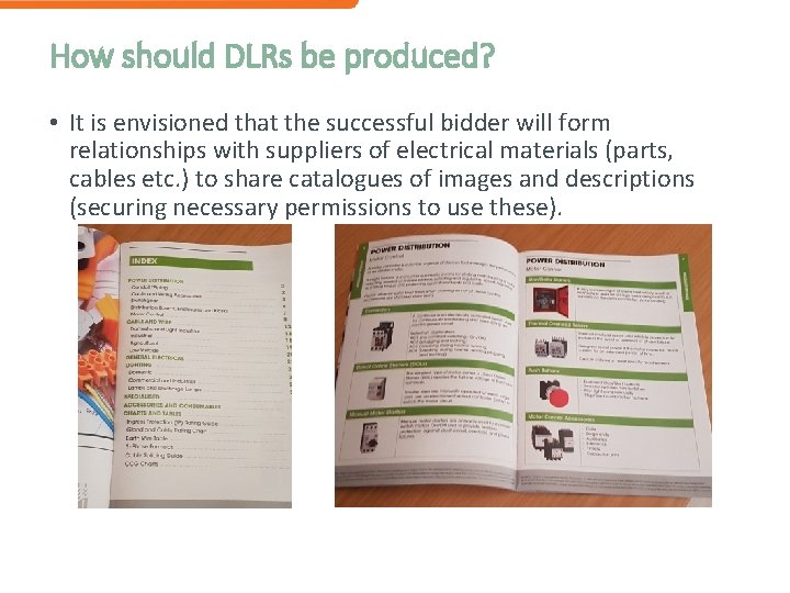 How should DLRs be produced? • It is envisioned that the successful bidder will